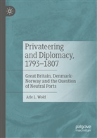 Atle L Wold, Atle L. Wold - Privateering and Diplomacy, 1793-1807