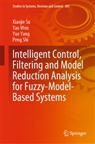 Peng Shi, Xiaoji Su, Xiaojie Su, Ya Wen, Yao Wen, Yue Yang... - Intelligent Control, Filtering and Model Reduction Analysis for Fuzzy-Model-Based Systems