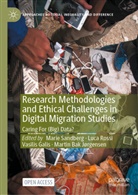 Martin Bak Jørgensen, Vasilis Galis, Vasilis Galis et al, Luc Rossi, Luca Rossi, Marie Sandberg - Research Methodologies and Ethical Challenges in Digital Migration Studies
