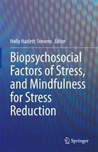 Holl Hazlett-Stevens, Holly Hazlett-Stevens - Biopsychosocial Factors of Stress, and Mindfulness for Stress Reduction