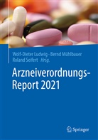 Wolf-Dieter Ludwig, Bern Mühlbauer, Bernd Mühlbauer, Roland Seifert - Arzneiverordnungs-Report 2021