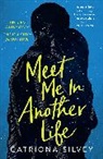 Catriona Silvey - Meet Me in Another Life