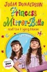 Julia Donaldson, Donaldson Julia, Lydia Monks, Monks Lydia - Princess Mirror-Belle and the Flying Horse