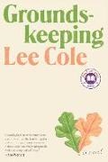 Lee Cole - Groundskeeping A novel