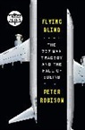 Peter Robison - Flying Blind: The 737 MAX Tragedy and the Fall of Boeing