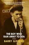Barry Gifford - The Boy Who Ran Away to Sea