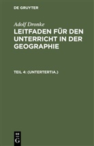 Adolf Dronke - Adolf Dronke: Leitfaden für den Unterricht in der Geographie - Teil 4: (Untertertia.)