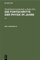Physikalische Gesellschaft zu Berlin - Die Fortschritte der Physik im Jahre ... - 1862, Jahrgang 18: Die Fortschritte der Physik im Jahre .... 1862, Jahrgang 18