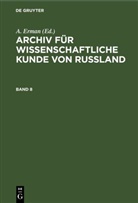 A. Erman - Archiv für wissenschaftliche Kunde von Russland - Band 8: Archiv für wissenschaftliche Kunde von Russland. Band 8