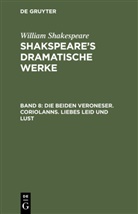 William Shakespeare - William Shakespeare: Shakspeare's dramatische Werke - Band 8: Die beiden Veroneser. Coriolanns. Liebes Leid und Lust