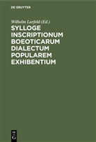 Wilhelm Larfeld - Sylloge inscriptionum Boeoticarum dialectum popularem exhibentium