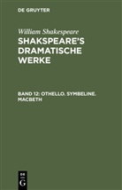William Shakespeare - William Shakespeare: Shakspeare's dramatische Werke - Band 12: Othello. Symbeline. Macbeth
