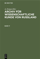A. Erman, Adolf Erman - Archiv für wissenschaftliche Kunde von Russland - Band 17: Archiv für wissenschaftliche Kunde von Russland. Band 17