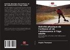 Angela Thompson - Activité physique de l'enfance et de l'adolescence à l'âge adulte