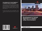 Vladimir Uvarov - Development of street lighting in a modern urban environment