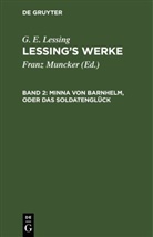 G. E. Lessing, Franz Muncker - G. E. Lessing: Lessing's Werke - 2: Minna von Barnhelm, oder das Soldatenglück