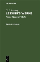G. E. Lessing, Franz Muncker - G. E. Lessing: Lessing's Werke - 1: Lessing