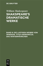 William Shakespeare - William Shakespeare: Shakspeare's dramatische Werke - Band 9: Die Lustigen Weiber von Windsor. Titus Andronicus. Das Wintermährchen