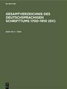 Peter Geils, Willi Gorzny, Hilmar Schmuck - Gesamtverzeichnis des deutschsprachigen Schrifttums 1700-1910 (GV) - Band 150: V - Vero