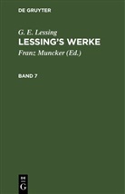 G. E. Lessing, Franz Muncker - G. E. Lessing: Lessing's Werke - Band 7: G. E. Lessing: Lessing's Werke. Band 7