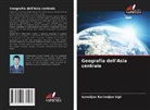 Ismoiljon Karimdjon Ugli - Geografia dell'Asia centrale