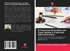 Salvador Santiago Villalobos González - O Processo Executivo em Cuba ignora o Contrato Administrativo