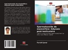 Farrukh Jamal - Spermatozoïde de mammifère: Odyssée post-testiculaire