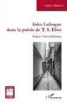 Lahsen Benaziza - Jules Laforgue dans la poésie de T. S. Eliot