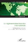 Hassan Agourrame - La règlementation bancaire internationale