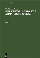 Joh Friedr Herbart, Joh. Friedr. Herbart, Karl Kehrbach - Joh. Friedr. Herbart: Joh. Friedr. Herbart's Sämmtliche Werke - Band 1: Joh. Friedr. Herbart: Joh. Friedr. Herbart's Sämmtliche Werke. Band 1