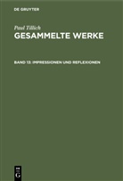 Paul Tillich, Renate Albrecht - Paul Tillich: Gesammelte Werke - Band 13: Impressionen und Reflexionen