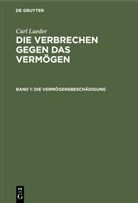 Carl Lueder - Carl Lueder: Die Verbrechen gegen das Vermögen - Band 1: Die Vermögensbeschädigung