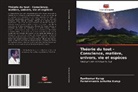 Parameswara Achutha Kurup, Ravikumar Kurup - Théorie du tout - Conscience, matière, univers, vie et espèces