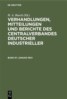 H. A. Bueck - Verhandlungen, Mitteilungen und Berichte des Centralverbandes Deutscher Industrieller - Band 97: Januar 1904