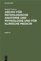 Rudolf Virchow - Rudolf Virchow: Archiv für pathologische Anatomie und Physiologie und für klinische Medicin - Band 63: Rudolf Virchow: Archiv für pathologische Anatomie und Physiologie und für klinische Medicin. Band 63