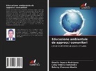 Omelio Cepero Rodriguez, Zuleiny Meneses Martin, Loisy Valero Hernández - Educazione ambientale da approcci comunitari
