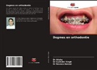 Alisha, Naveen Bansal, Gurinder Singh - Dogmes en orthodontie