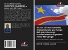 Espoir Tumaini Kalume - Da un ultimo mandato presidenziale più lungo del previsto a un trasferimento di potere nella RD Congo: