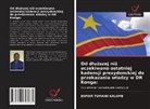 Espoir Tumaini Kalume - Od dluzszej niz oczekiwano ostatniej kadencji prezydenckiej do przekazania wladzy w DR Konga: