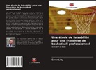 Conor Lilly - Une étude de faisabilité pour une franchise de basketball professionnel