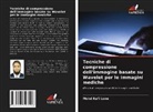 Mohd Rafi Lone - Tecniche di compressione dell'immagine basate su Wavelet per le immagini mediche