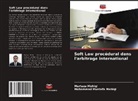 Mohammad Mustafa Mohiqi, Murtaza Mohiqi - Soft Law procédural dans l'arbitrage international