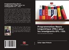 Zafar Iqbal Mohsin - Programmation Neuro Linguistique (PNL) pour les enseignants EFL / ESL