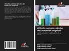 Muhammad Gulfraz, Muhammad Imran, Muhammad Javaid Asad - Attività antimicrobiche dei materiali vegetali