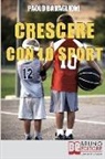 Paolo Babaglioni - Crescere con lo Sport: Come Educare i Bambini al Movimento per Accrescere e Sviluppare le Loro Capacità Psicomotorie
