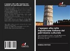Rabiaa Harrak - L'apogeo alla culla legislazione italiana del patrimonio culturale