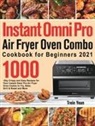 Trein Yean - Instant Omni Pro Air Fryer Oven Combo Cookbook for Beginners