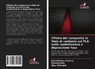 Ajay Dhanopia, Dheeraj Joshi, Purushottam Sharma - Effetto del composito in fibra di carbonio sul PLA nella modellazione a deposizione fusa