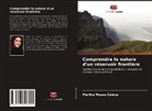Martha Mussa-Caleca - Comprendre la nature d'un réservoir frontière