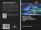 Fredy Yesid Avila Niño - Impatto del Ransomware in America Latina Dal 2015